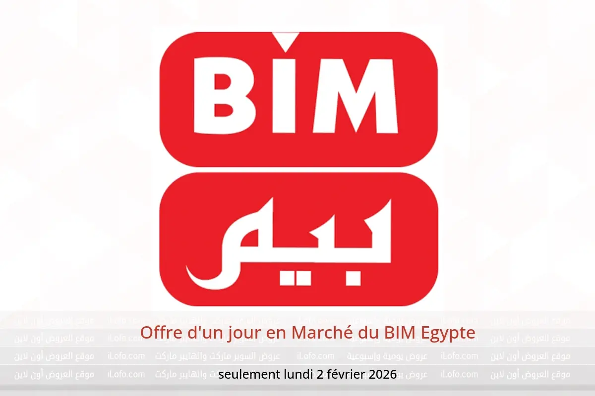 Offres Marché du BIM Egypte seulement lundi 2 février Offre d'un jour