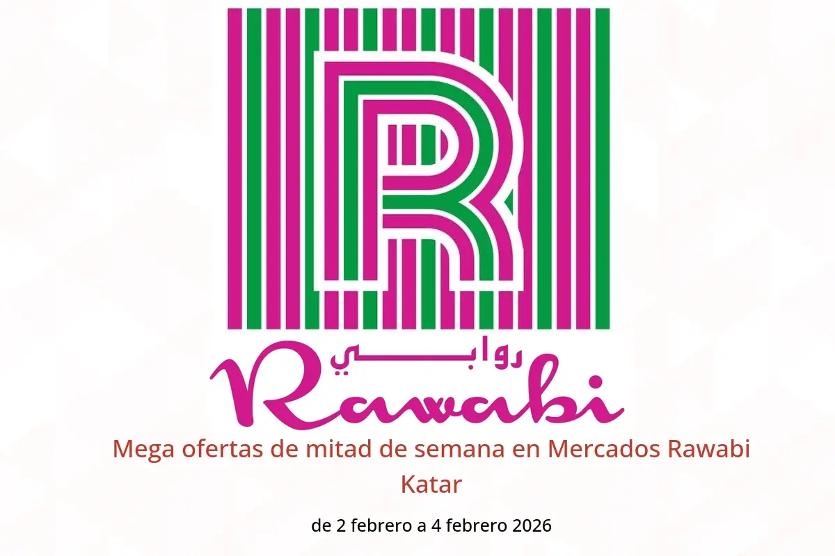 Ofertas de Mercados Rawabi Katar de 2 a 4 febrero 2026 Mega ofertas de mitad de semana