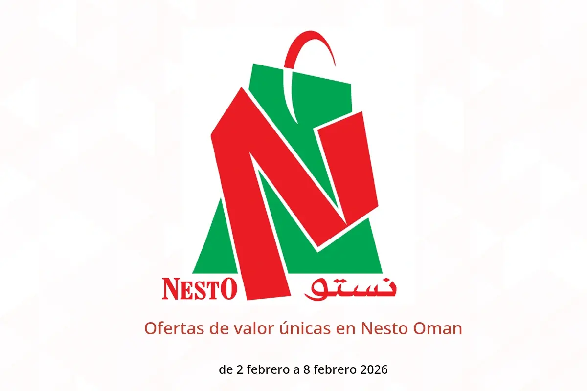 Ofertas de Nesto Oman de 2 a 8 febrero 2026 Ofertas de valor únicas