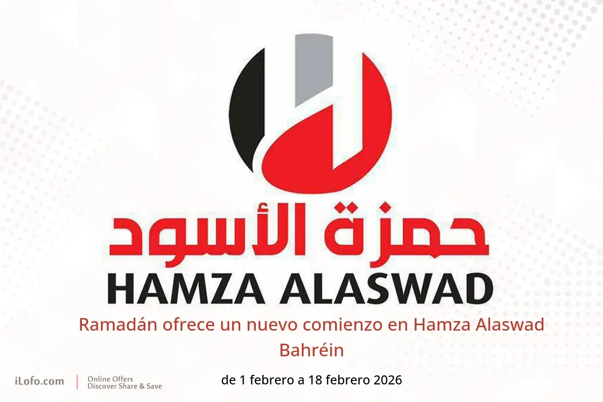 Ofertas de Hamza Alaswad Bahréin de 1 a 18 febrero 2026 Ramadán ofrece un nuevo comienzo