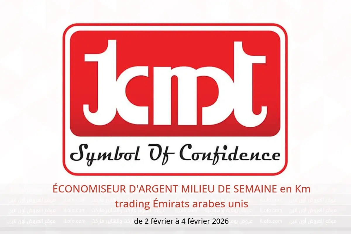 Offres Km trading Émirats arabes unis de 2 à 4 février 2026 ÉCONOMISEUR D'ARGENT MILIEU DE SEMAINE