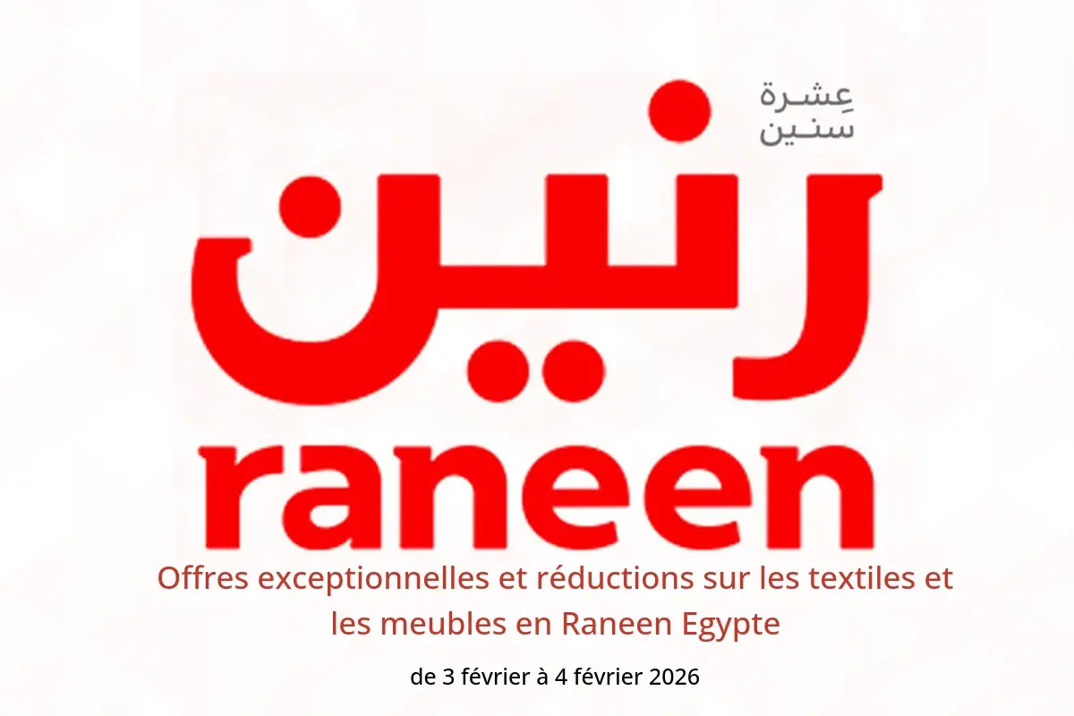 Offres Raneen Egypte de 3 à 4 février 2026 Offres exceptionnelles et réductions sur les textiles et les meubles