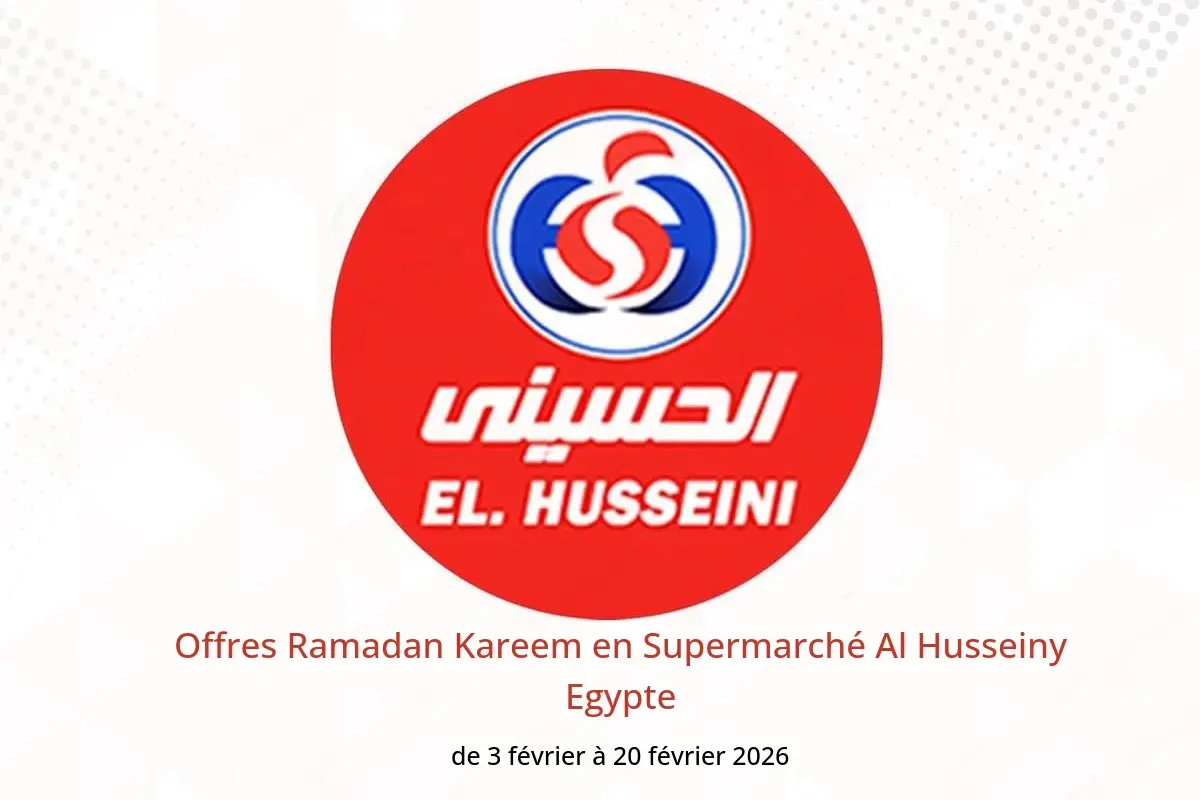 Offres Supermarché Al Husseiny Egypte de 3 à 20 février 2026 Offres Ramadan Kareem - Supermarché Al Husseiny - Egypte - 3 fevrier 2026 – 20 fevrier 2026 - Page 1