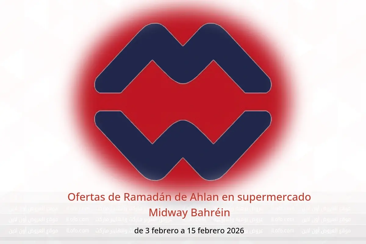 Ofertas de supermercado Midway Bahréin de 3 a 15 febrero 2026 Ofertas de Ramadán de Ahlan - supermercado Midway - Bahréin - 3 febrero 2026 – 15 febrero 2026 - Página 1