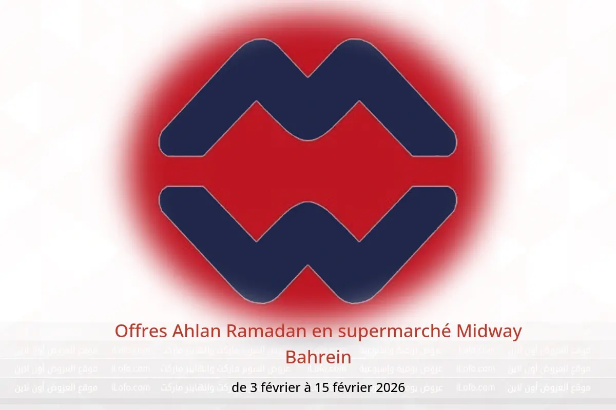 Offres supermarché Midway Bahrein de 3 à 15 février 2026 Offres Ahlan Ramadan - supermarché Midway - Bahrein - 3 fevrier 2026 – 15 fevrier 2026 - Page 1