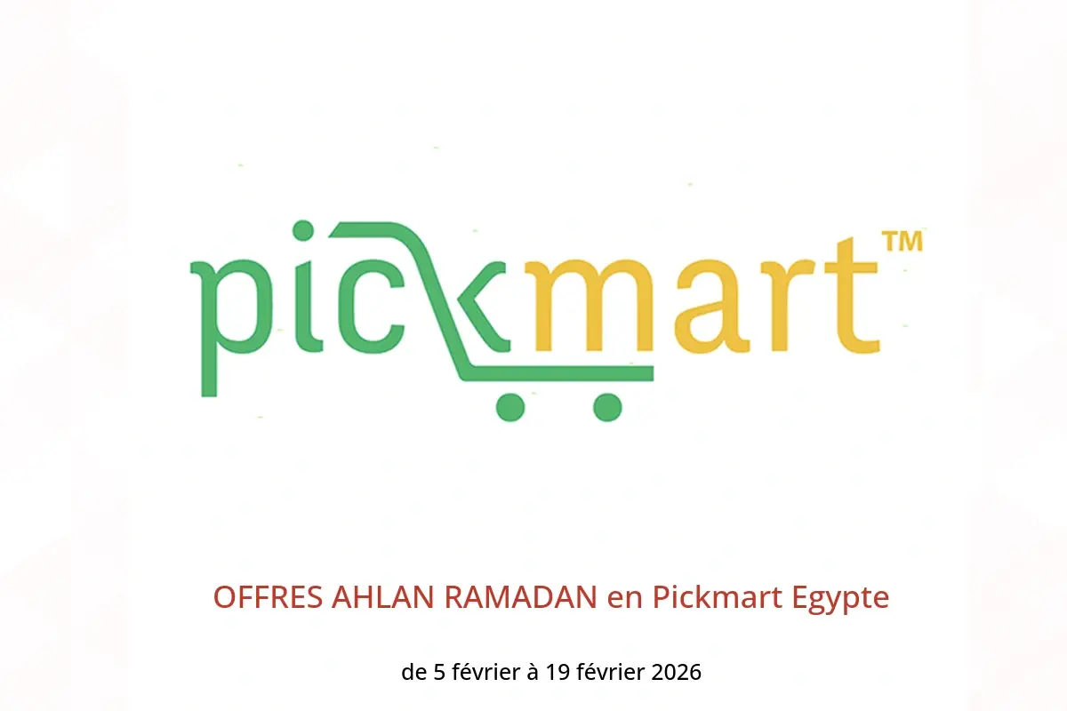 Offres Pickmart Egypte de 5 à 19 février 2026 OFFRES AHLAN RAMADAN - Pickmart - Egypte - 5 fevrier 2026 – 19 fevrier 2026 - Page 1