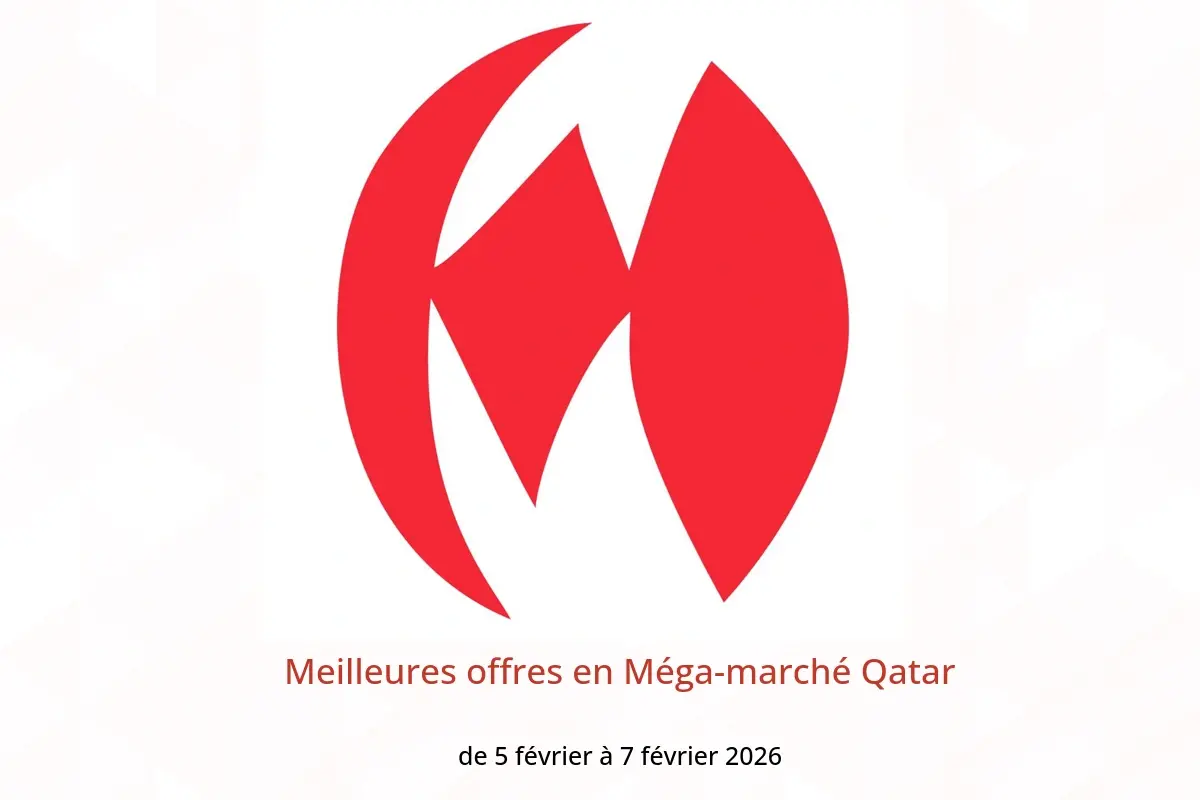 Offres Méga-marché Qatar de 5 à 7 février 2026 Meilleures offres - Méga-marché - Qatar - 5 fevrier 2026 – 7 fevrier 2026 - Page 1