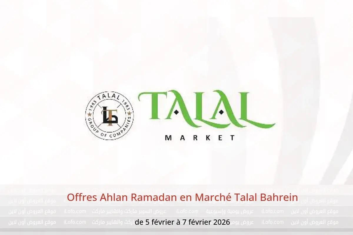 Offres Marché Talal Bahrein de 5 à 7 février 2026 Offres Ahlan Ramadan - Marché Talal - Bahrein - 5 fevrier 2026 – 7 fevrier 2026 - Page 1