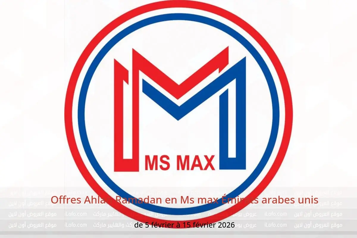 Offres Ms max Émirats arabes unis de 5 à 15 février 2026 Offres Ahlan Ramadan - Ms max - Émirats arabes unis - 5 fevrier 2026 – 15 fevrier 2026 - Page 1