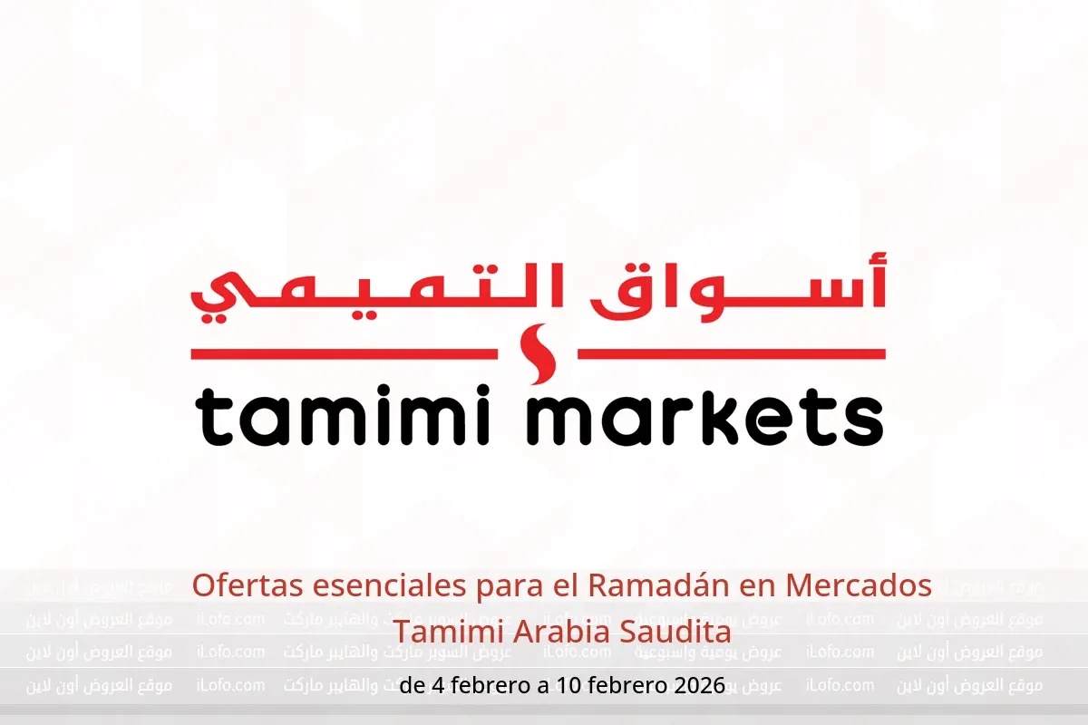 Ofertas de Mercados Tamimi Arabia Saudita de 4 a 10 febrero 2026 Ofertas esenciales para el Ramadán - Mercados Tamimi - Arabia Saudita - 4 febrero 2026 – 10 febrero 2026 - Página 1