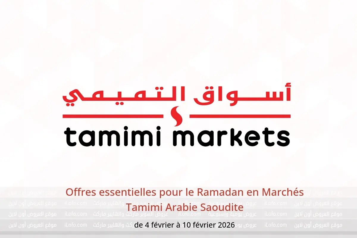 Offres Marchés Tamimi Arabie Saoudite de 4 à 10 février 2026 Offres essentielles pour le Ramadan - Marchés Tamimi - Arabie Saoudite - 4 fevrier 2026 – 10 fevrier 2026 - Page 1