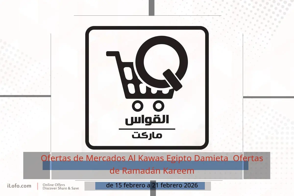 Ofertas de Mercados Al Kawas  Damieta  de 15 a 21 febrero Ofertas de Ramadán Kareem - Mercados Al Kawas - Egipto - 15 febrero 2026 – 21 febrero 2026 - Página 1