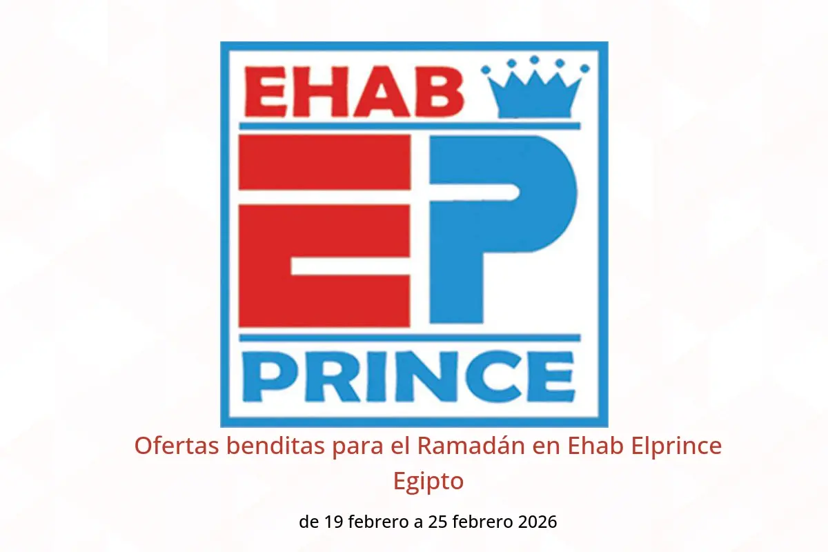 Ofertas de Ehab Elprince Egipto de 19 a 25 febrero 2026 Ofertas benditas para el Ramadán - Ehab Elprince - Egipto - 19 febrero 2026 – 25 febrero 2026 - Página 1