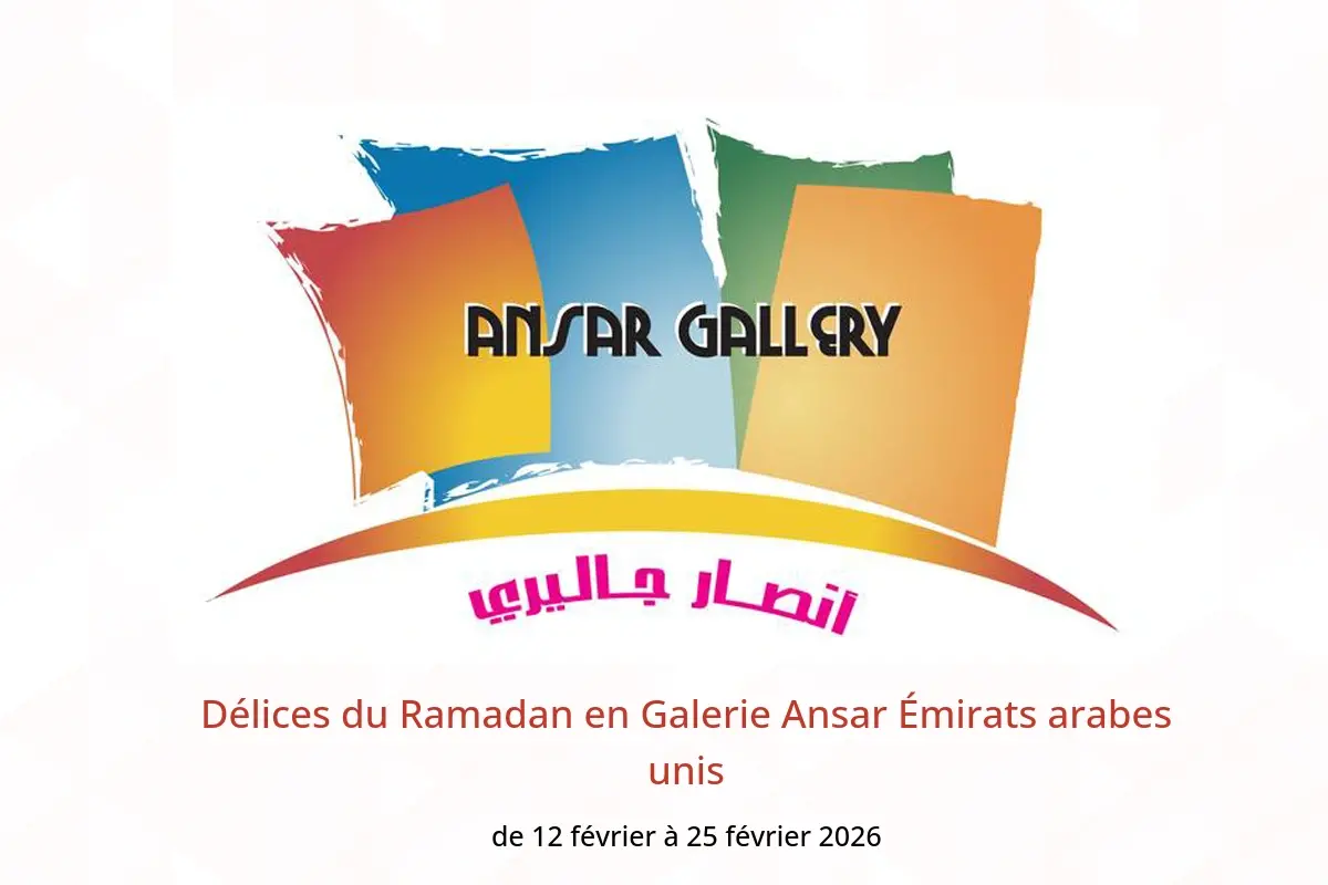 Offres Galerie Ansar Émirats arabes unis de 12 à 25 février 2026 Délices du Ramadan - Galerie Ansar - Émirats arabes unis - 12 fevrier 2026 – 25 fevrier 2026 - Page 1