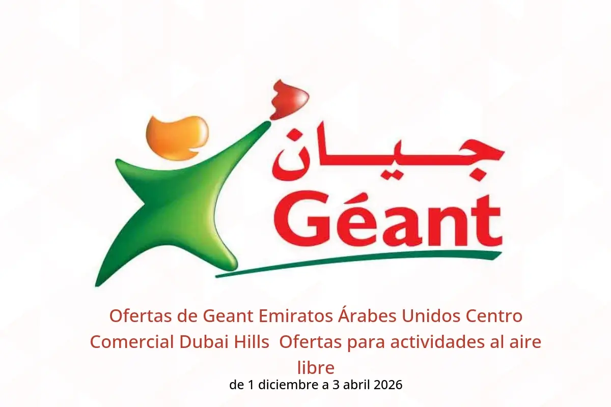 Ofertas de Geant  Centro Comercial Dubai Hills  de 1 diciembre a 3 abril Ofertas para actividades al aire libre - Geant - Emiratos Árabes Unidos - 1 diciembre 2025 – 3 abril 2026 - Página 1