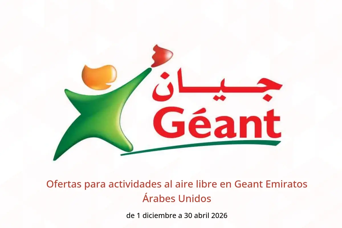 Ofertas de Geant Emiratos Árabes Unidos de 1 diciembre a 30 abril 2026 Ofertas para actividades al aire libre - Geant - Emiratos Árabes Unidos - 1 diciembre 2025 – 30 abril 2026 - Página 1