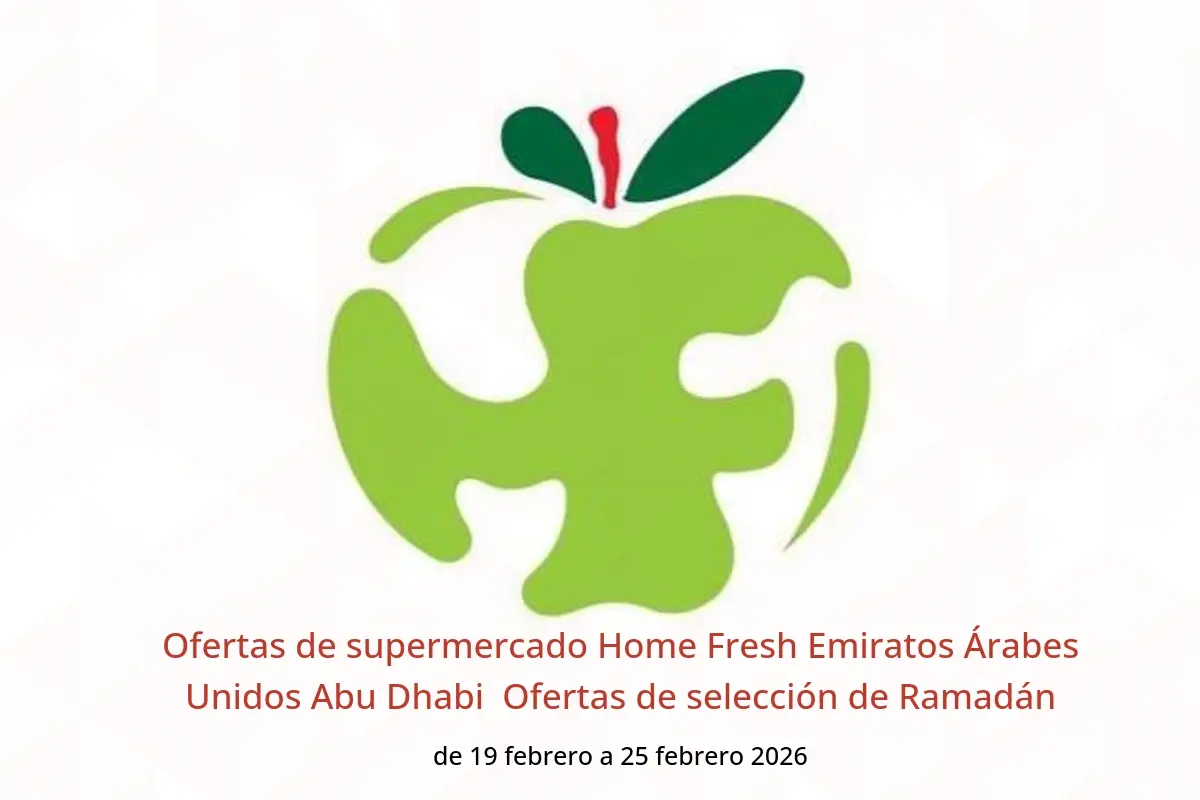 Ofertas de supermercado Home Fresh  Abu Dhabi  de 19 a 25 febrero Ofertas de selección de Ramadán - supermercado Home Fresh - Emiratos Árabes Unidos - 19 febrero 2026 – 25 febrero 2026 - Página 1