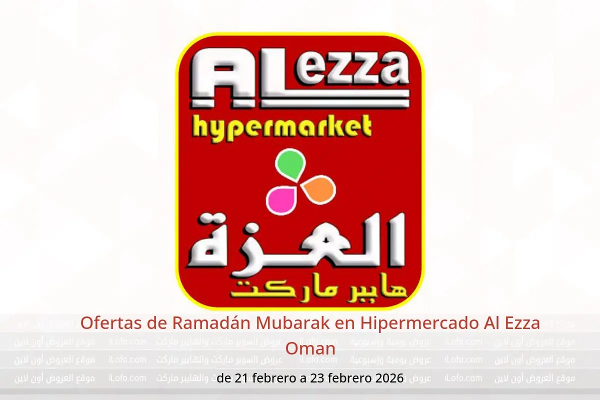 Ofertas de Hipermercado Al Ezza Oman de 21 a 23 febrero 2026 Ofertas de Ramadán Mubarak - Hipermercado Al Ezza - Oman - 21 febrero 2026 – 23 febrero 2026 - Página 1