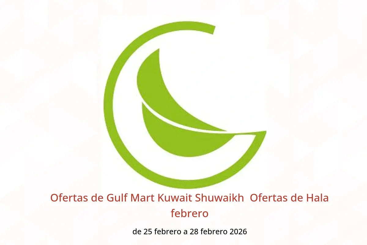 Ofertas de Gulf Mart  Shuwaikh  de 25 a 28 febrero Ofertas de Hala febrero - Gulf Mart - Kuwait - 25 febrero 2026 – 28 febrero 2026 - Página 1