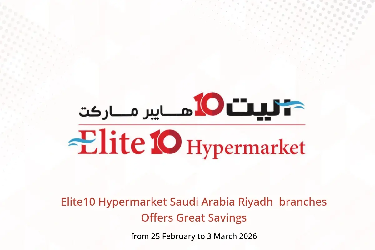 Elite10 Hypermarket  Riyadh  Offers from 25 February to 3 March Great Savings - Elite10 Hypermarket - Saudi Arabia - 25 February 2026 – 3 March 2026 - Page 1