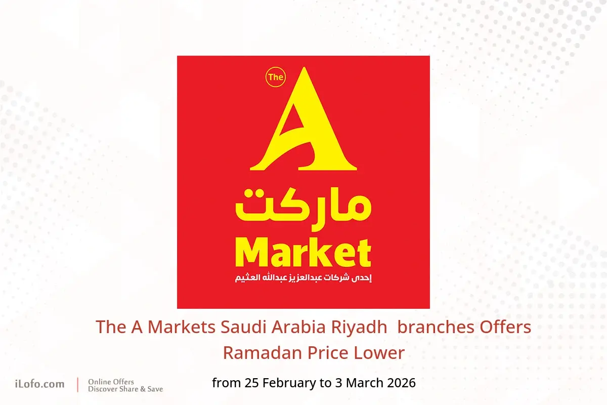 The A Markets  Riyadh  Offers from 25 February to 3 March Ramadan Price Lower - The A Markets - Saudi Arabia - 25 February 2026 – 3 March 2026 - Page 1