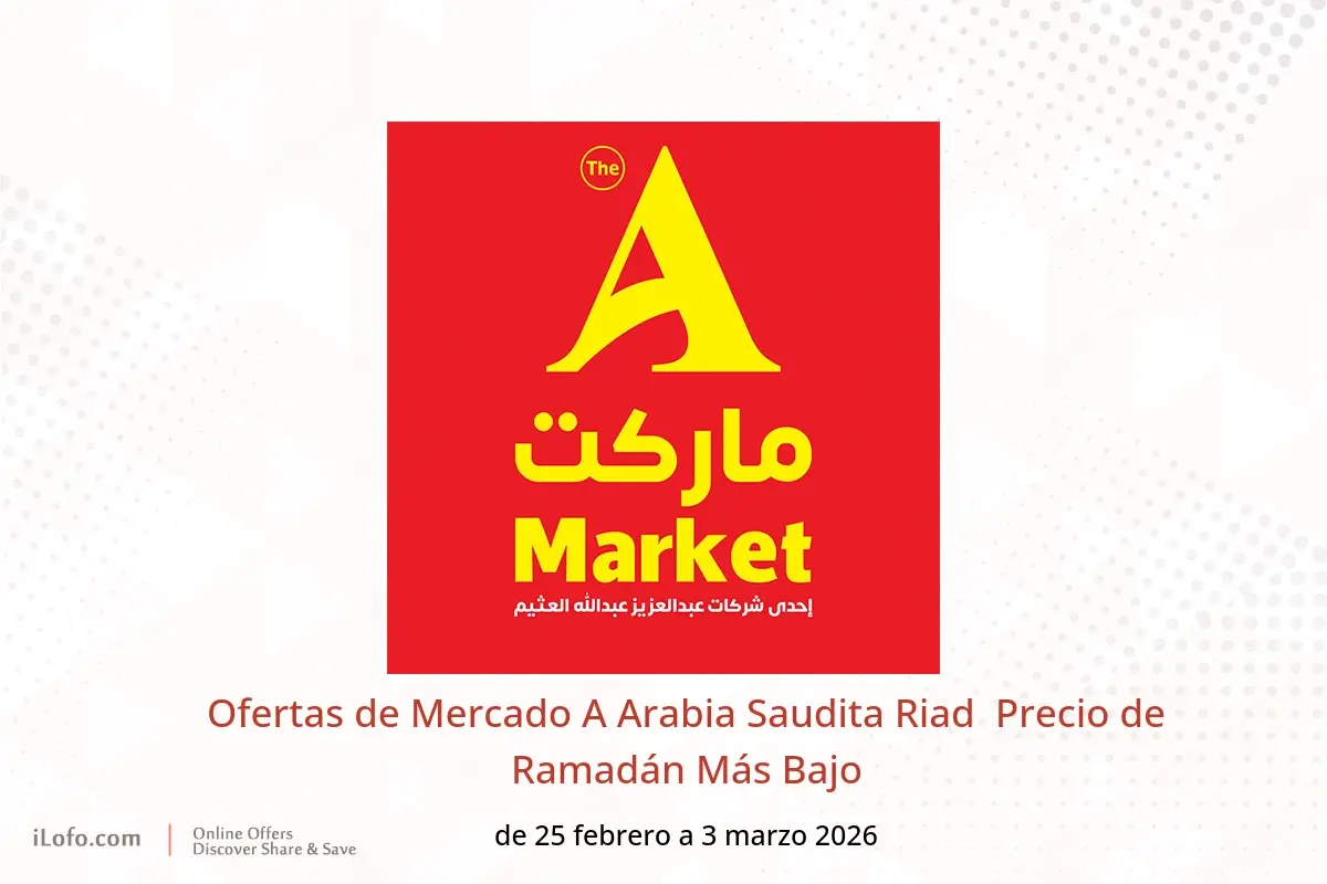 Ofertas de Mercado A  Riad  de 25 febrero a 3 marzo Precio de Ramadán Más Bajo - Mercado A - Arabia Saudita - 25 febrero 2026 – 3 marzo 2026 - Página 1