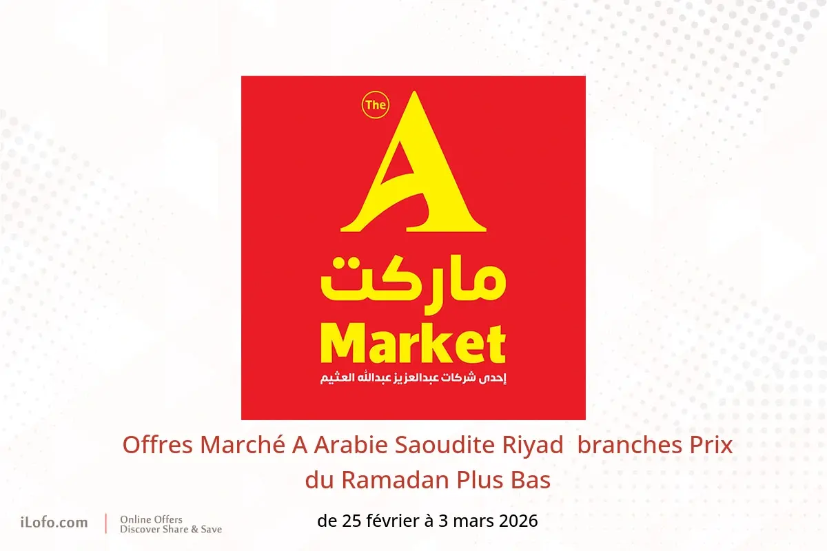 Offres Marché A  Riyad  de 25 février à 3 mars Prix du Ramadan Plus Bas - Marché A - Arabie Saoudite - 25 fevrier 2026 – 3 mars 2026 - Page 1