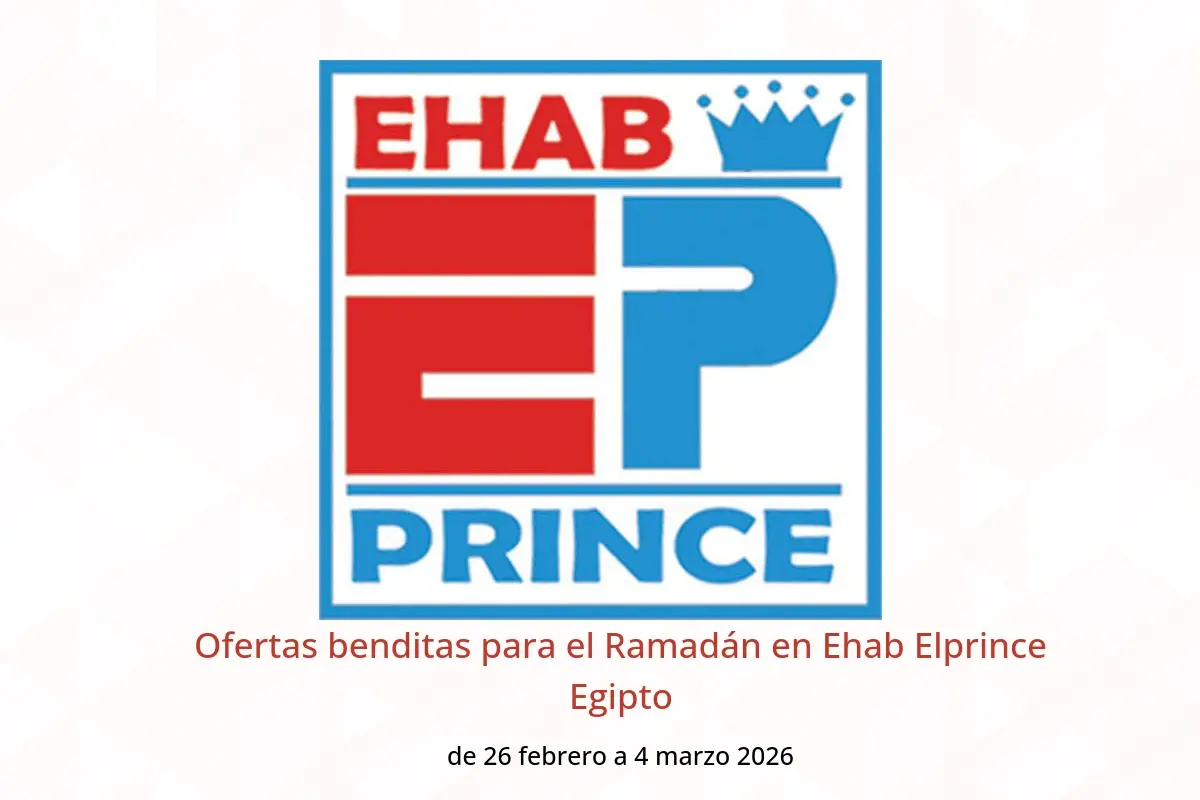 Ofertas de Ehab Elprince Egipto de 26 febrero a 4 marzo 2026 Ofertas benditas para el Ramadán - Ehab Elprince - Egipto - 26 febrero 2026 – 4 marzo 2026 - Página 1