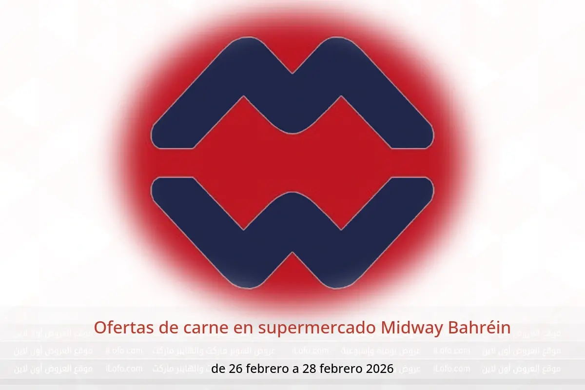 Ofertas de supermercado Midway Bahréin de 26 a 28 febrero 2026 Ofertas de carne - supermercado Midway - Bahréin - 26 febrero 2026 – 28 febrero 2026 - Página 1