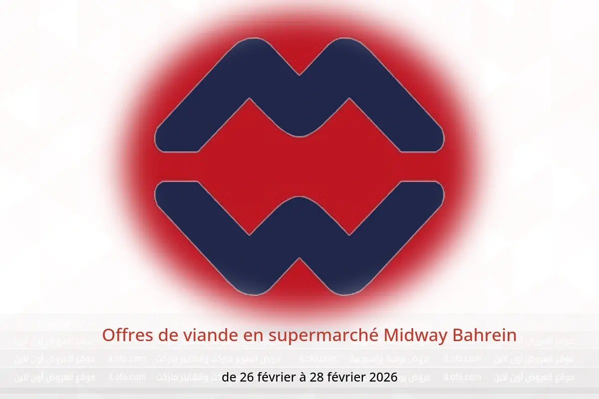Offres supermarché Midway Bahrein de 26 à 28 février 2026 Offres de viande - supermarché Midway - Bahrein - 26 fevrier 2026 – 28 fevrier 2026 - Page 1