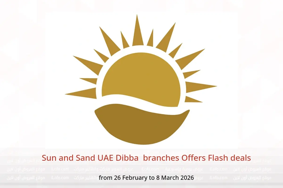 Sun and Sand  Dibba  Offers from 26 February to 8 March Flash deals - Sun and Sand - UAE - 26 February 2026 – 8 March 2026 - Page 1