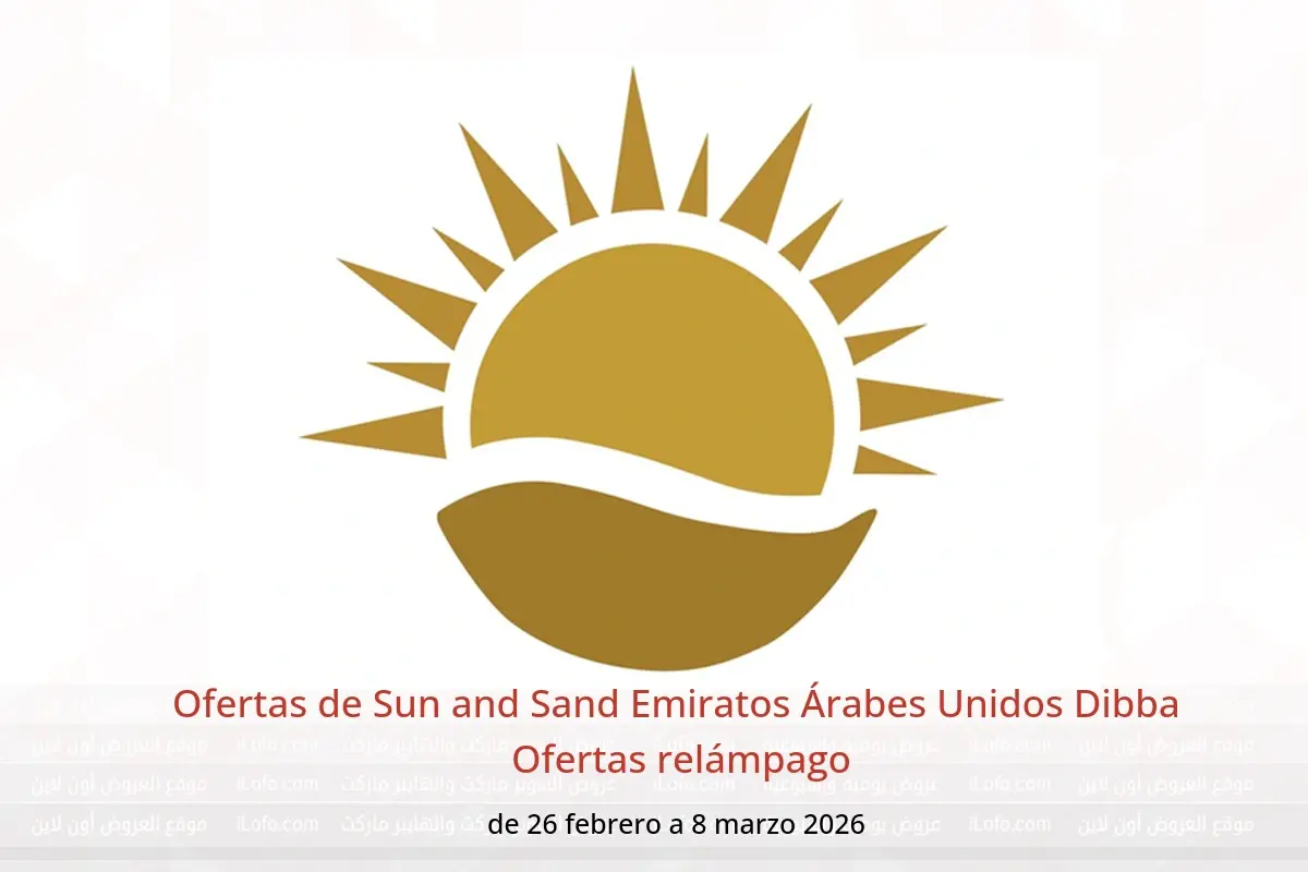Ofertas de Sun and Sand  Dibba  de 26 febrero a 8 marzo Ofertas relámpago - Sun and Sand - Emiratos Árabes Unidos - 26 febrero 2026 – 8 marzo 2026 - Página 1