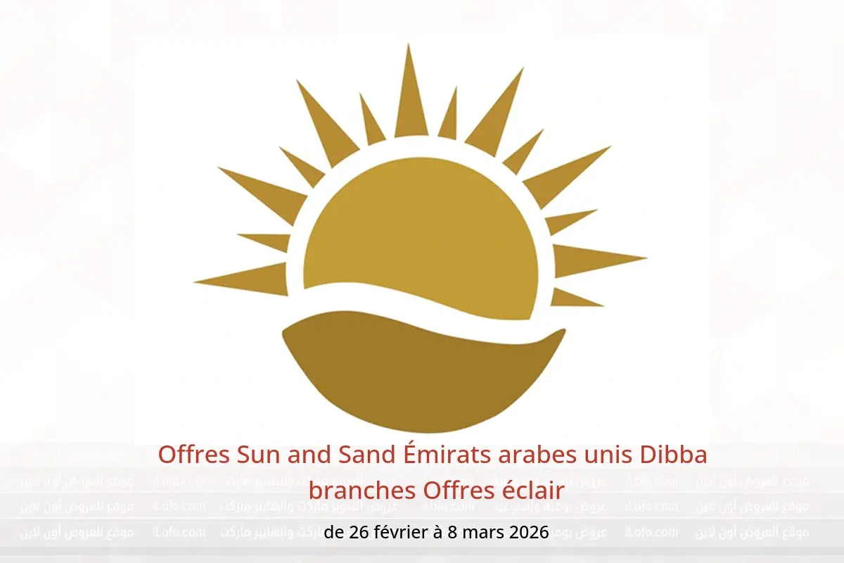 Offres Sun and Sand  Dibba  de 26 février à 8 mars Offres éclair - Sun and Sand - Émirats arabes unis - 26 fevrier 2026 – 8 mars 2026 - Page 1