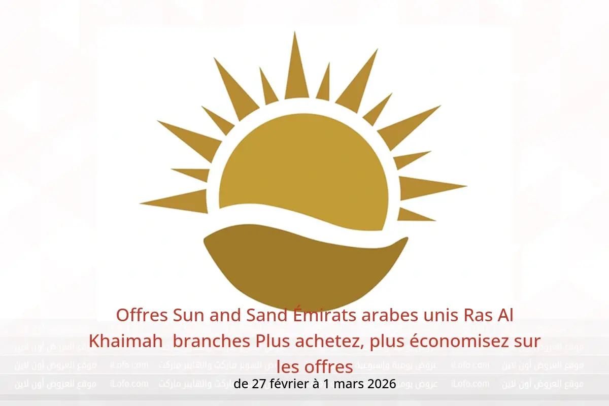 Offres Sun and Sand  Ras Al Khaimah  de 27 février à 1 mars Plus achetez, plus économisez sur les offres - Sun and Sand - Émirats arabes unis - 27 fevrier 2026 – 1 mars 2026 - Page 1