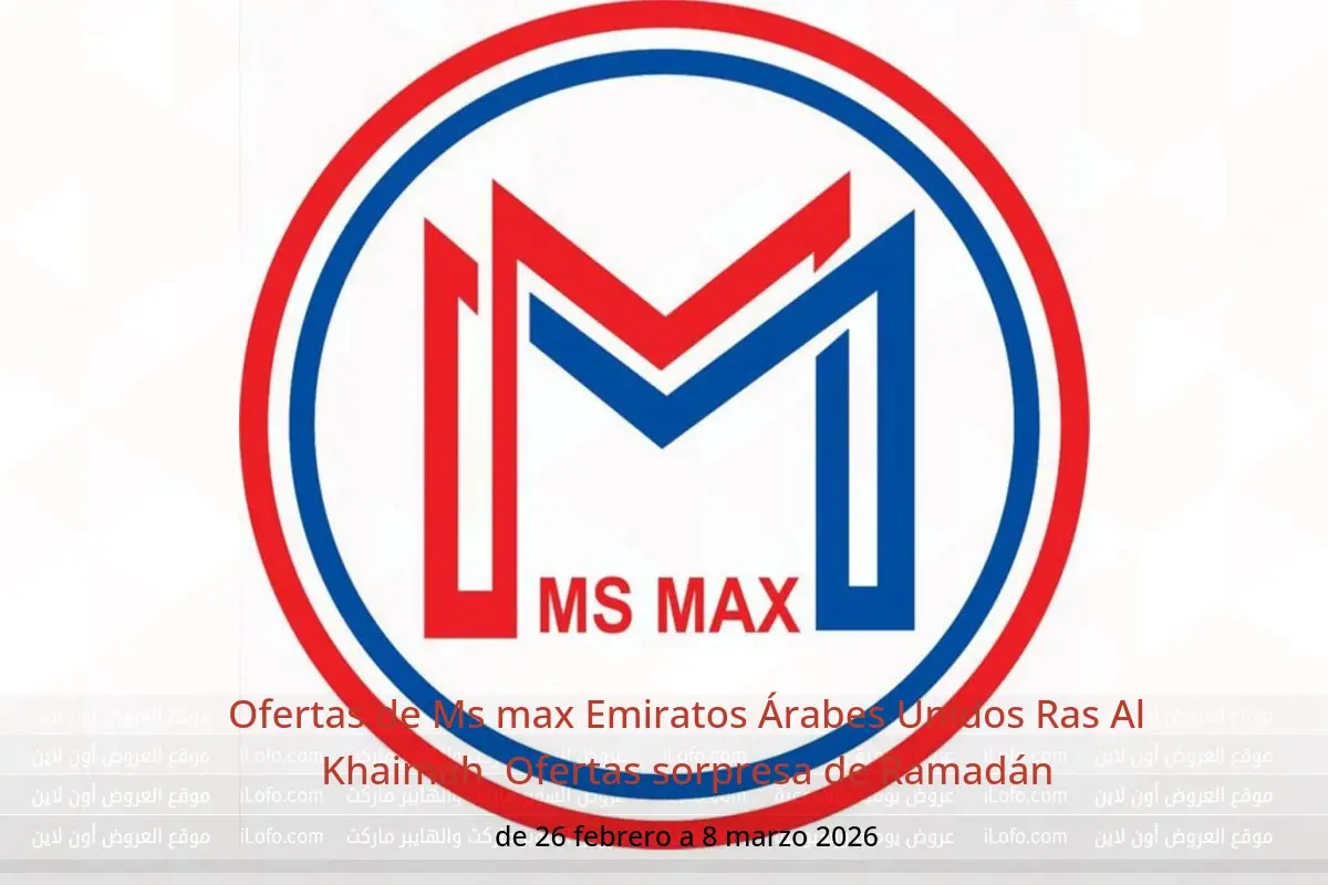 Ofertas de Ms max  Ras Al Khaimah  de 26 febrero a 8 marzo Ofertas sorpresa de Ramadán - Ms max - Emiratos Árabes Unidos - 26 febrero 2026 – 8 marzo 2026 - Página 1