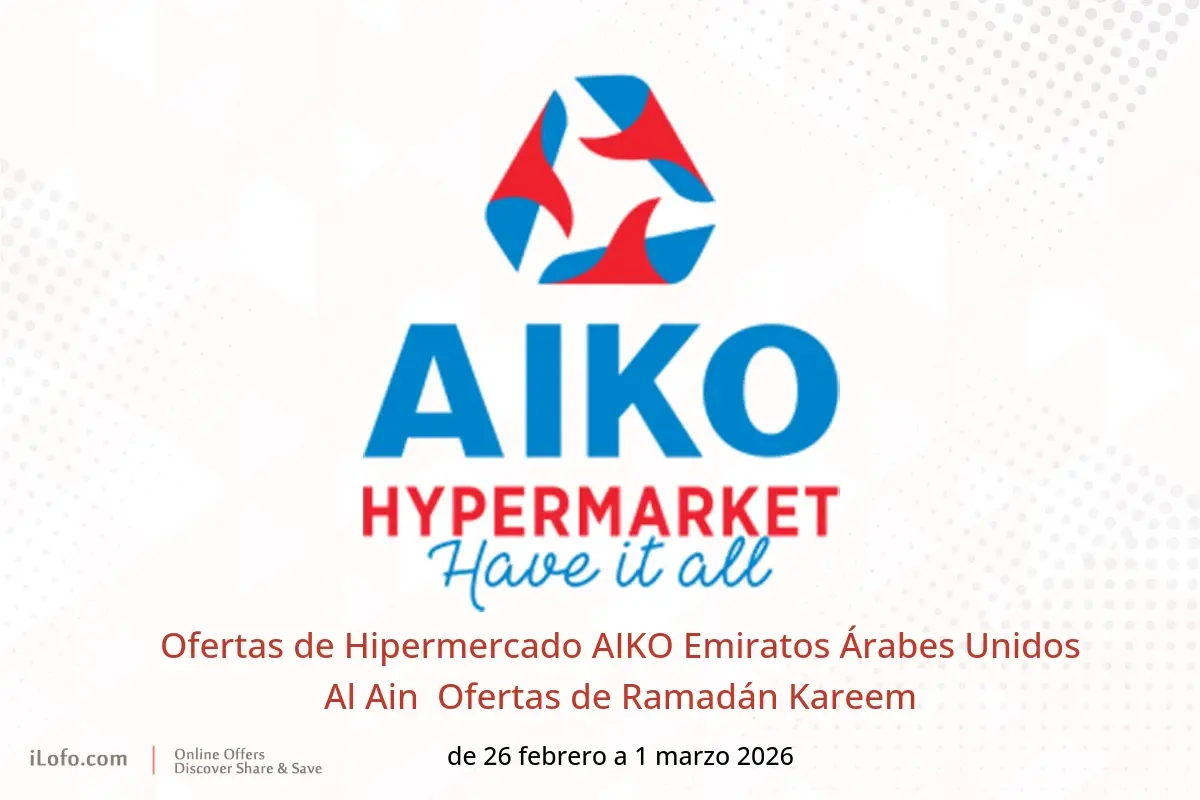 Ofertas de Hipermercado AIKO  Al Ain  de 26 febrero a 1 marzo Ofertas de Ramadán Kareem - Hipermercado AIKO - Emiratos Árabes Unidos - 26 febrero 2026 – 1 marzo 2026 - Página 1