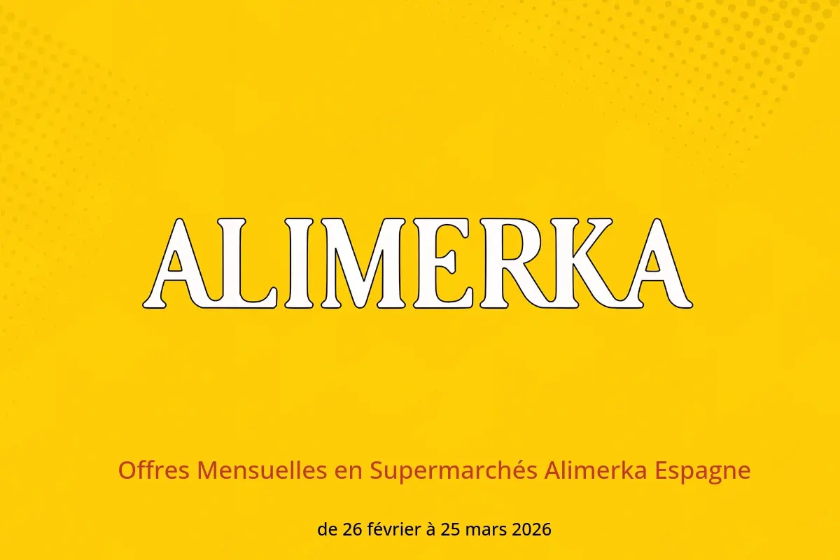 Offres ‎Supermarchés Alimerka‎ Espagne de 26 février à 25 mars 2026 Offres Mensuelles - ‎Supermarchés Alimerka‎ - Espagne - 26 fevrier 2026 – 25 mars 2026 - Page 1