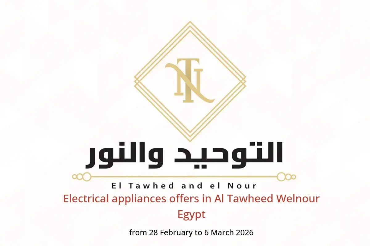 Al Tawheed Welnour Egypt Offers from 28 February to 6 March 2026 Electrical appliances offers - Al Tawheed Welnour - Egypt - 28 February 2026 – 6 March 2026 - Page 1