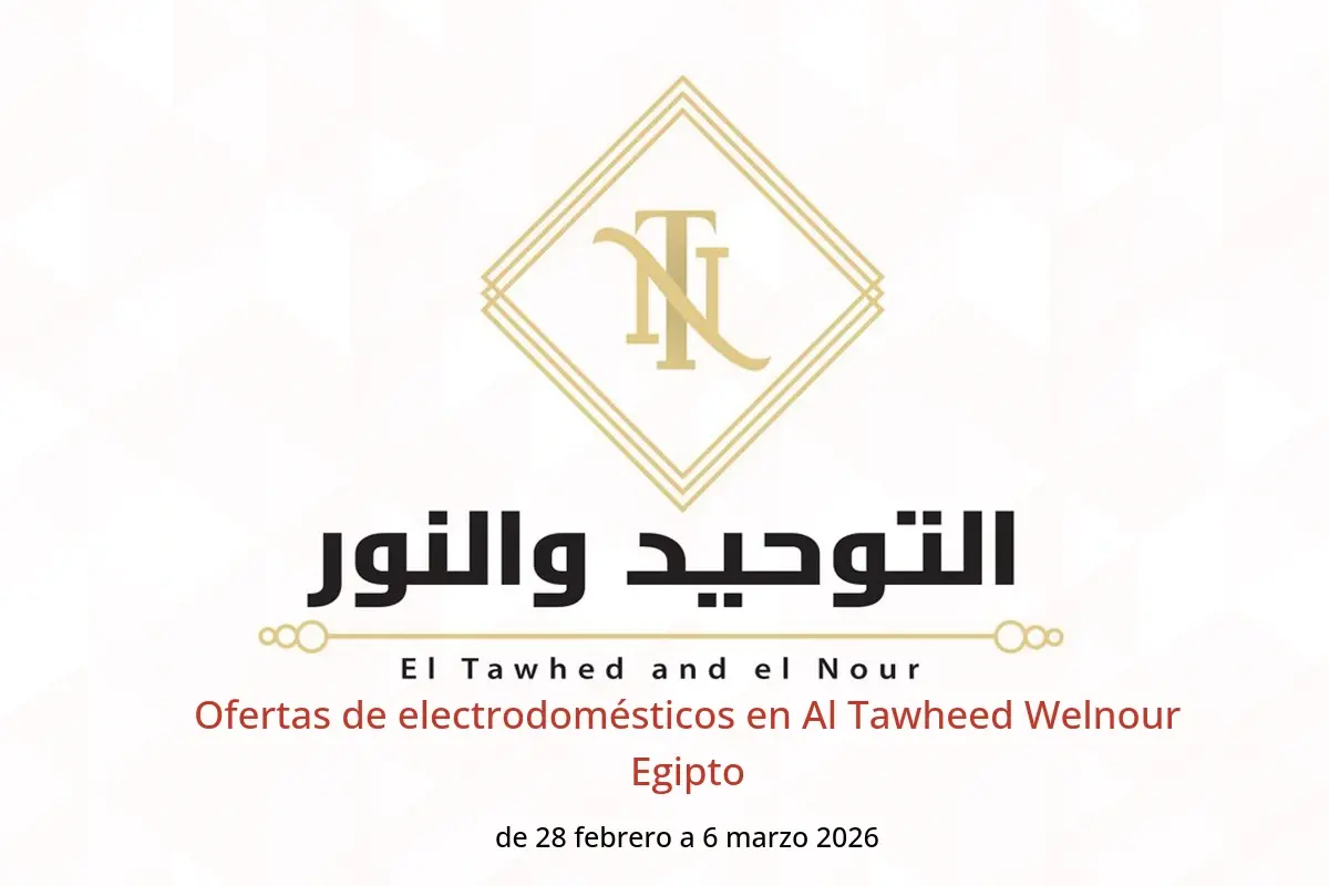 Ofertas de Al Tawheed Welnour Egipto de 28 febrero a 6 marzo 2026 Ofertas de electrodomésticos - Al Tawheed Welnour - Egipto - 28 febrero 2026 – 6 marzo 2026 - Página 1