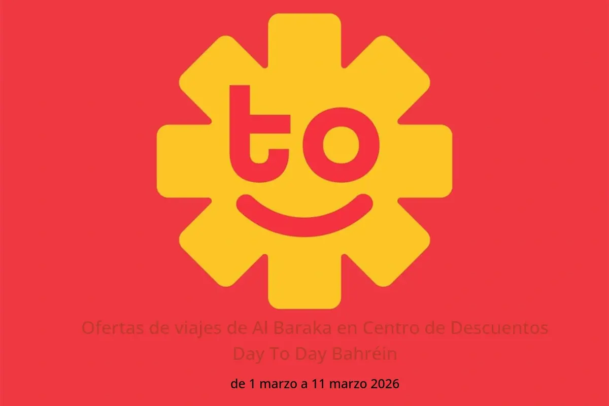 Ofertas de Centro de Descuentos Day To Day Bahréin de 1 a 11 marzo 2026 Ofertas de viajes de Al Baraka - Centro de Descuentos Day To Day - Bahréin - 1 marzo 2026 – 11 marzo 2026 - Página 1