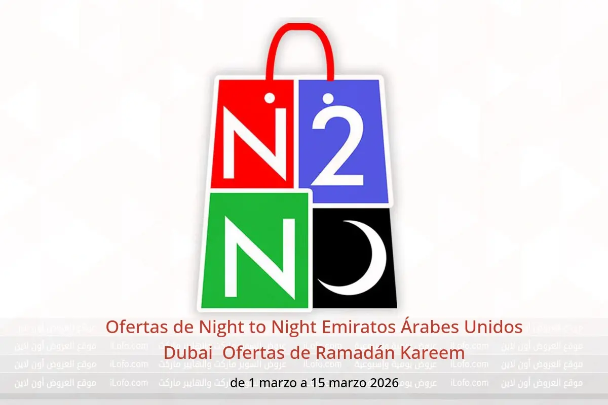 Ofertas de Night to Night  Dubai  de 1 a 15 marzo Ofertas de Ramadán Kareem - Night to Night - Emiratos Árabes Unidos - 1 marzo 2026 – 15 marzo 2026 - Página 1