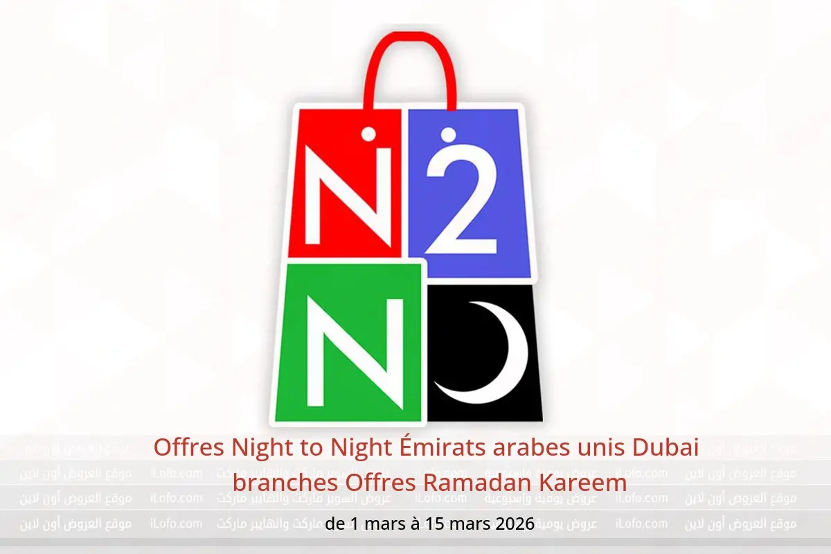 Offres Night to Night  Dubai  de 1 à 15 mars Offres Ramadan Kareem - Night to Night - Émirats arabes unis - 1 mars 2026 – 15 mars 2026 - Page 1