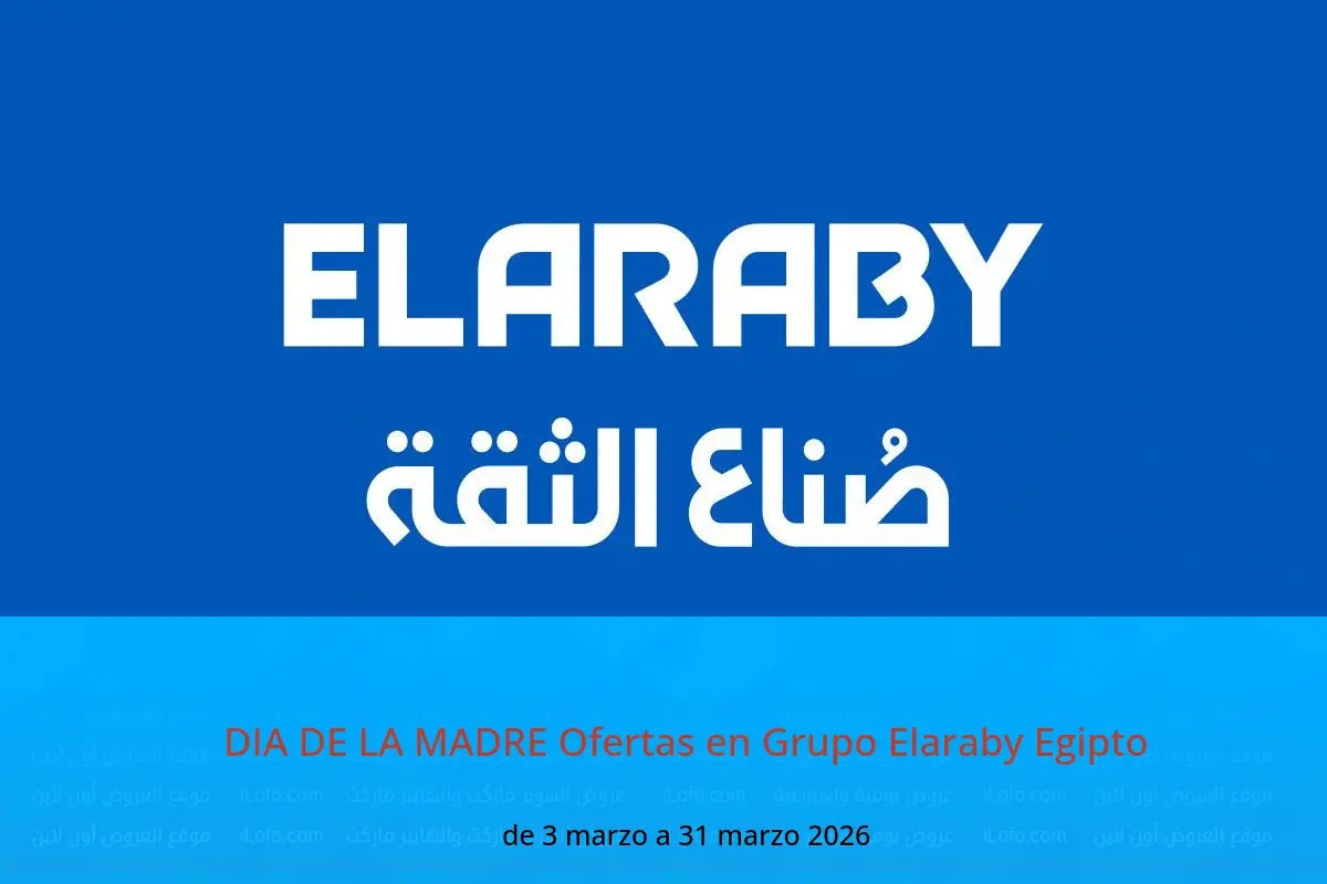 Ofertas de Grupo Elaraby Egipto de 3 a 31 marzo 2026 DIA DE LA MADRE Ofertas - Grupo Elaraby - Egipto - 3 marzo 2026 – 31 marzo 2026 - Página 1