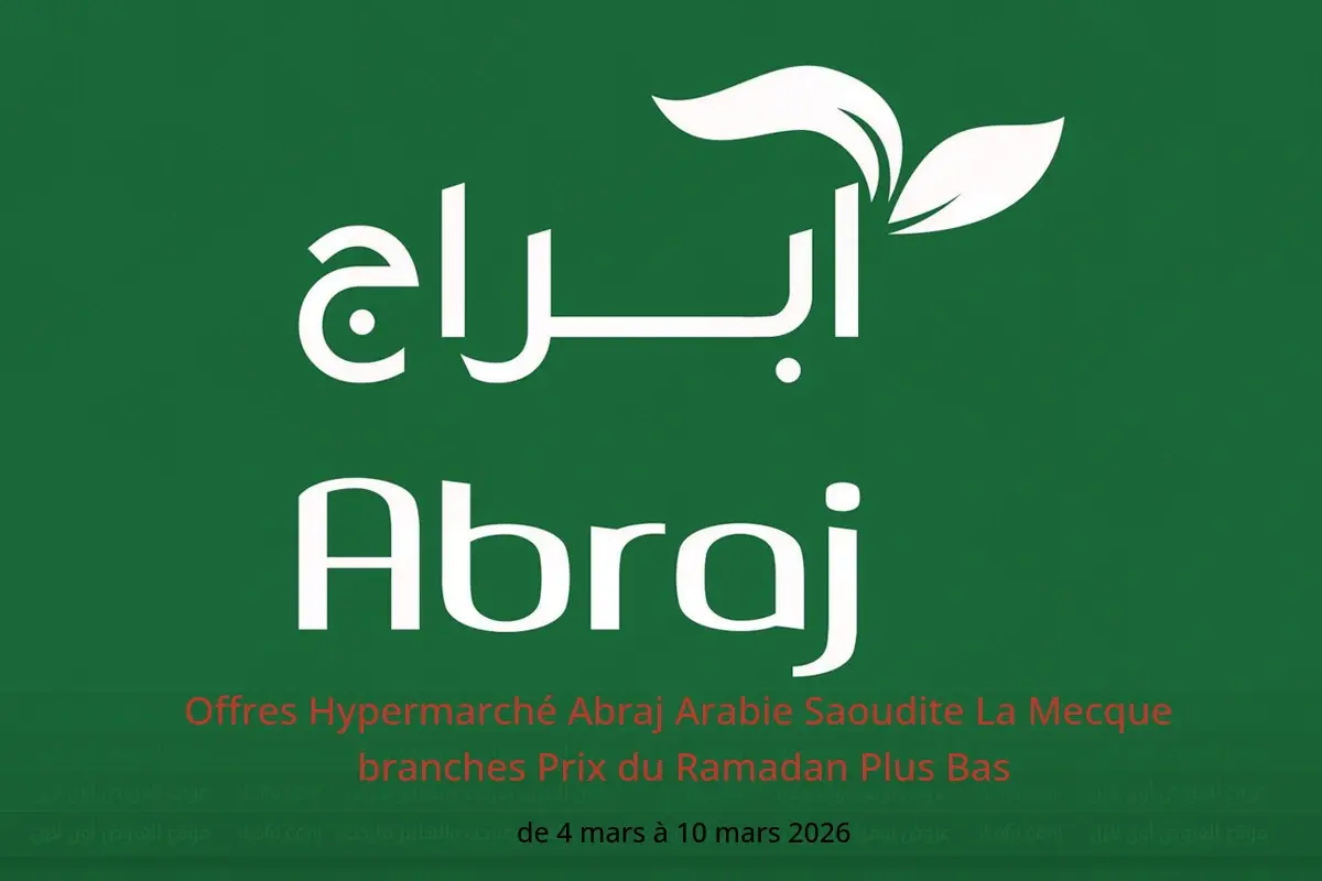 Offres Hypermarché Abraj  La Mecque  de 4 à 10 mars Prix du Ramadan Plus Bas - Hypermarché Abraj - Arabie Saoudite - 4 mars 2026 – 10 mars 2026 - Page 1