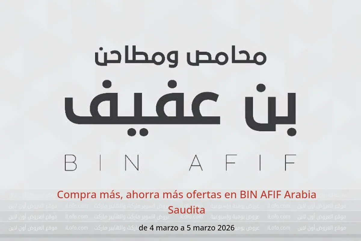 Ofertas de BIN AFIF Arabia Saudita de 4 a 5 marzo 2026 Compra más, ahorra más ofertas - BIN AFIF - Arabia Saudita - 4 marzo 2026 – 5 marzo 2026 - Página 1