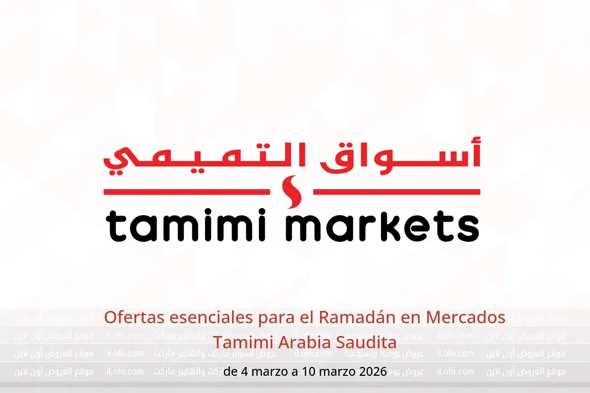 Ofertas de Mercados Tamimi Arabia Saudita de 4 a 10 marzo 2026 Ofertas esenciales para el Ramadán - Mercados Tamimi - Arabia Saudita - 4 marzo 2026 – 10 marzo 2026 - Página 1