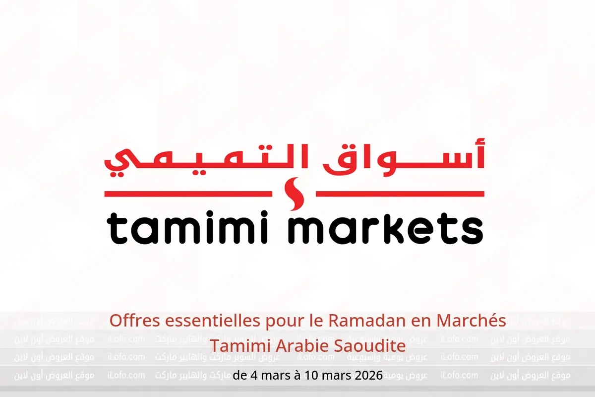 Offres Marchés Tamimi Arabie Saoudite de 4 à 10 mars 2026 Offres essentielles pour le Ramadan - Marchés Tamimi - Arabie Saoudite - 4 mars 2026 – 10 mars 2026 - Page 1