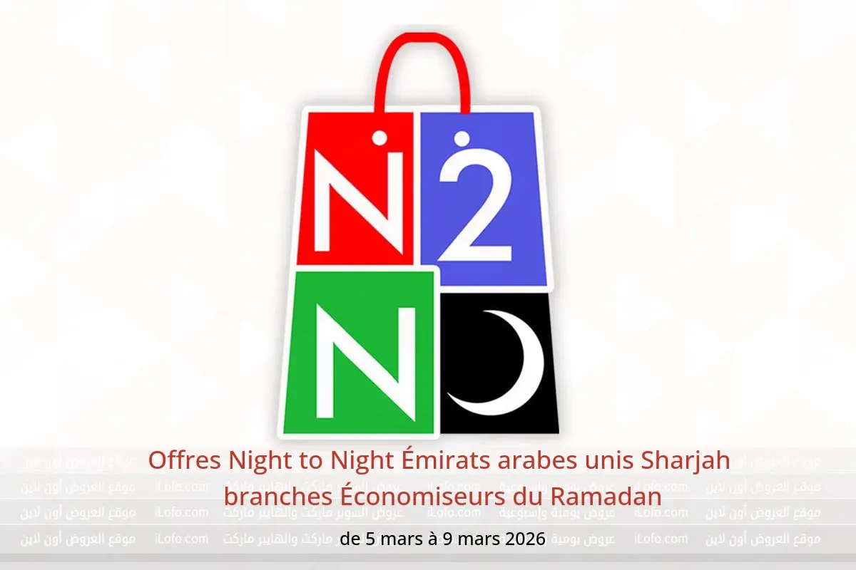 Offres Night to Night  Sharjah  de 5 à 9 mars Économiseurs du Ramadan - Night to Night - Émirats arabes unis - 5 mars 2026 – 9 mars 2026 - Page 1