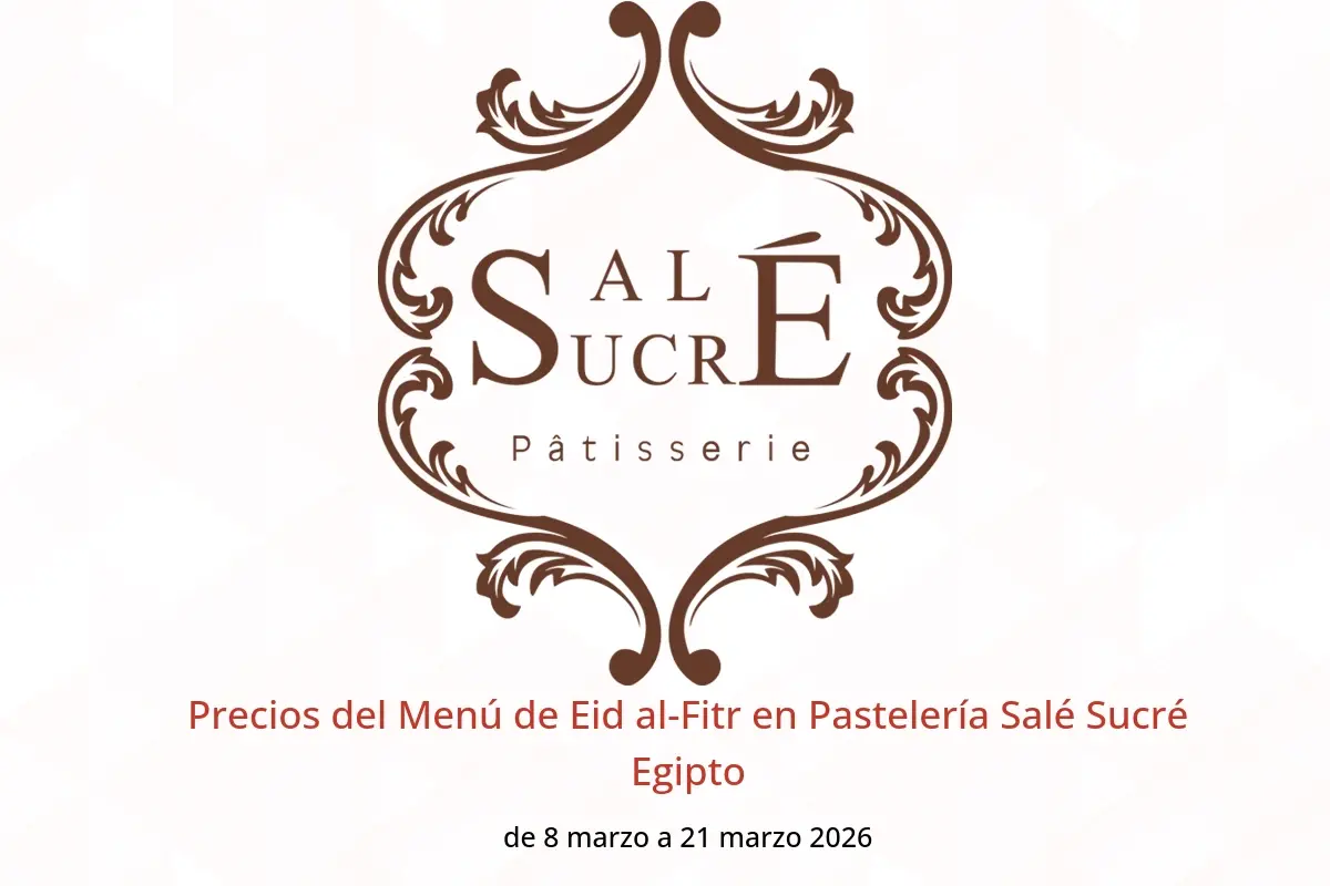 Ofertas de Pastelería Salé Sucré Egipto de 8 a 21 marzo 2026 Precios del Menú de Eid al-Fitr - Pastelería Salé Sucré - Egipto - 8 marzo 2026 – 21 marzo 2026 - Página 1