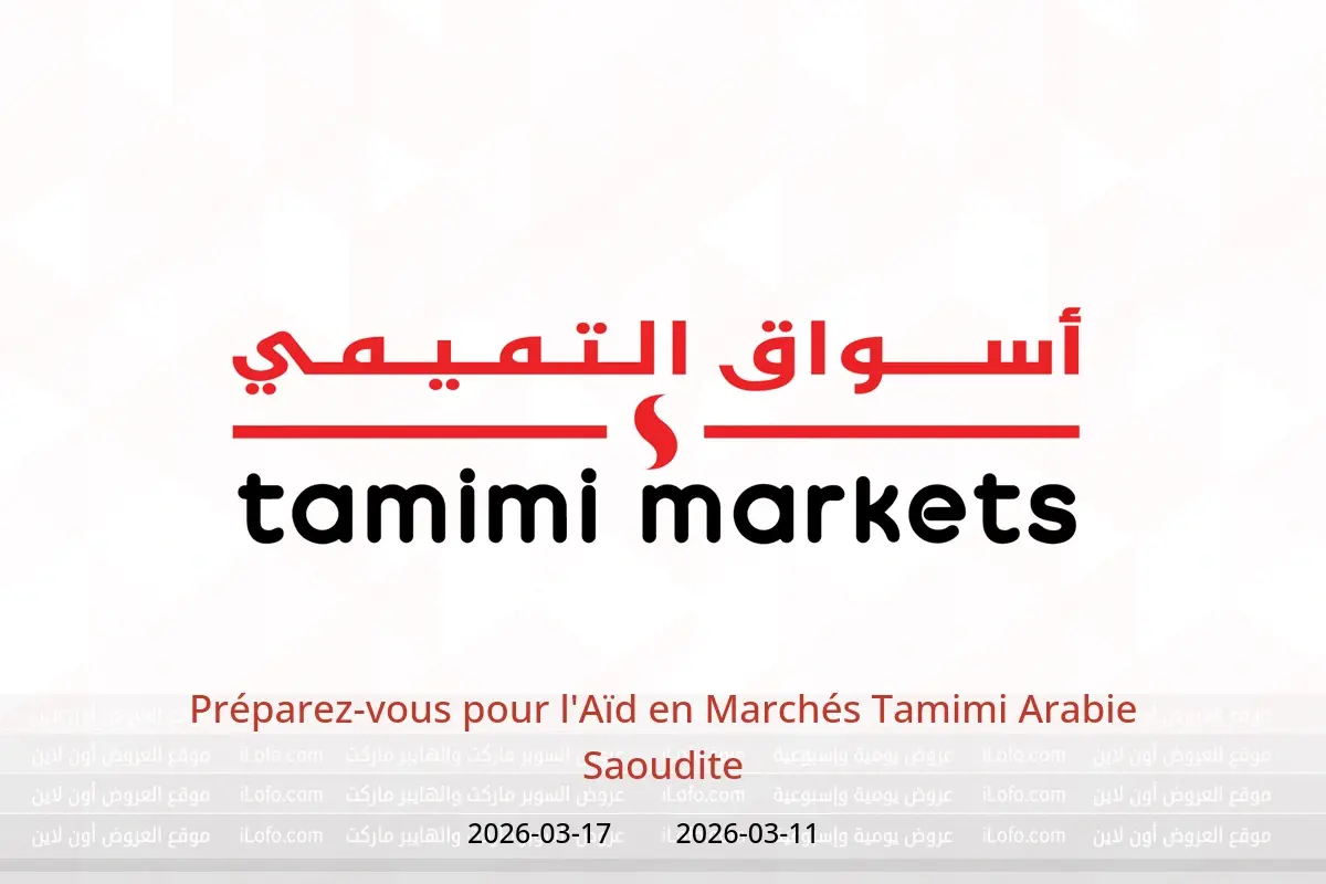 Offres Marchés Tamimi Arabie Saoudite de 11 à 17 mars 2026 Préparez-vous pour l'Aïd - Marchés Tamimi - Arabie Saoudite - 11 mars 2026 – 17 mars 2026 - Page 1